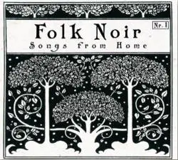Folk Noir : Songs From Home Nr. 1